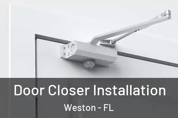 Door Closer Installation Weston - FL