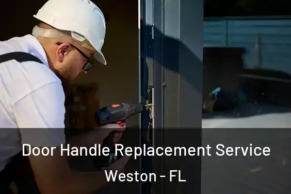 Door Handle Replacement Service Weston - FL