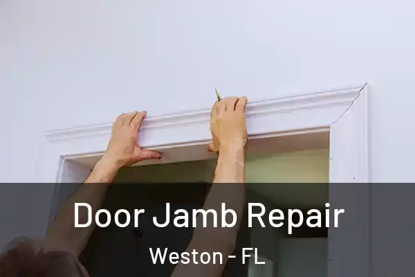 Door Jamb Repair Weston - FL