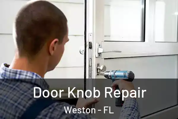 Door Knob Repair Weston - FL