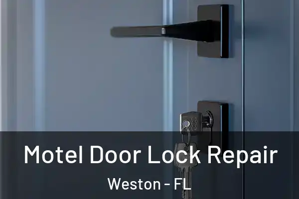 Motel Door Lock Repair Weston - FL