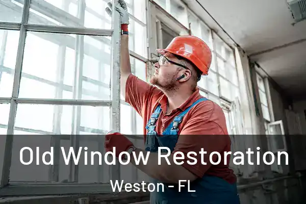 Old Window Restoration Weston - FL