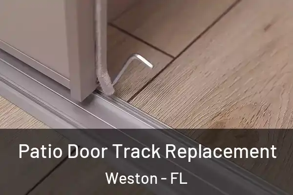  Patio Door Track Replacement Weston - FL