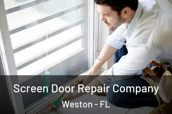 Screen Door Repair Company Weston - FL