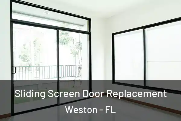 Sliding Screen Door Replacement Weston - FL